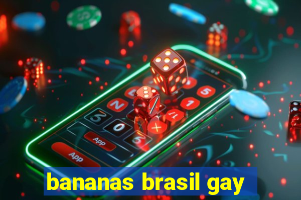 bananas brasil gay